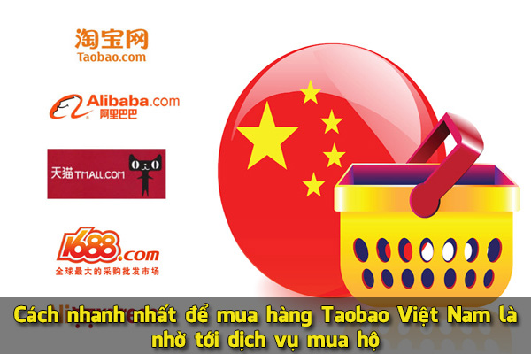 Cách nhanh nhất để mua hàng Taobao Việt Nam là nhờ tới dịch vụ mua hộ